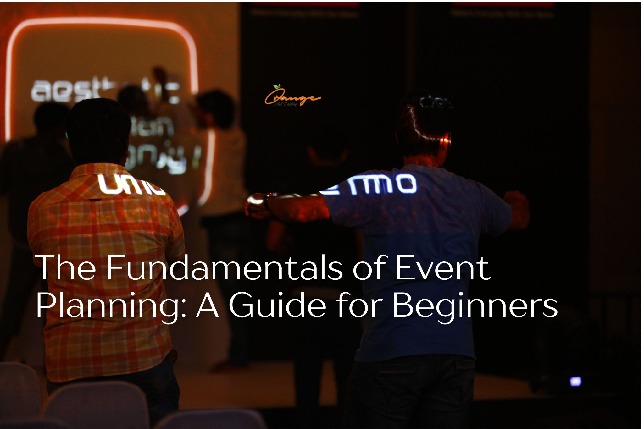 The Fundamentals of Event Planning: A Guide for Beginners